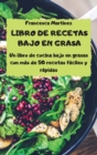 LIBRO DE RECETAS BAJO EN GRASA Un libro de cocina bajo en grasas - con mas de 50 recetas faciles y rapidas - - Book