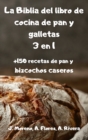 La Biblia del libro de cocina de pan y galletas 3 en 1 +150 recetas de pan y bizcochos caseros - Book