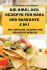 Die Bibel Der Rezepte Fur Bars Und Quadrate 2 in 1 100+ Einfache, Gesunde Und Koestliche Rezepte - Book
