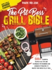 The Pit Boss Grill Bible - More than a Smoker Cookbook : 500+ Flavorful Recipes Plus Tips and Techniques for Beginners and Advanced Pitmasters to Master your Wood Pellet Grill - Book