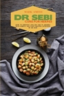 Dr Sebi Cure for Herpes : How to Prevent and Get Rid of Herpes with Simple and Tasty Recipes Approved by Dr Sebi - Book
