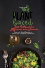 Plant Based Diet Cookbook for Beginners with Pictures : Tasty and Quick Recipes to Purify and Energize Your Body - Book