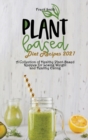 Plant Based Diet Recipes 2021 : A Collection of Healthy Plant-Based Recipes for Losing Weight and Healthy Eating - Book