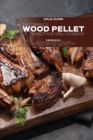 The Complete Wood Pellet Smoker and Grill Cookbook : 3 Books in 1: 150+ Flavorful, Easy-to-Cook, and Time-Saving Recipes For Your Perfect BBQ. Smoke, Grill, Roast Every Meal - Book