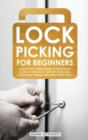 Lock Picking for Beginners : Learn to Pick a Wide Range of Commercial Locks in 7 Seconds or Less with Paperclips, Bump Keys, Magnets and Other Simple Tools - Book