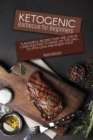 Ketogenic Barbecue for Beginners : Flavourful Recipes that Are Low in Carb and Easy to Make on the Grill to Stay Lean and Enjoy Food - Book