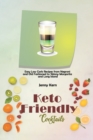 Keto Friendly Cocktails : Easy Low Carb Recipes from Negroni and Old Fashioned to Skinny Margarita and Long Island - Book