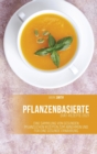 Pflanzenbasierte Diat-Rezepte 2021 : Eine Sammlung von gesunden pflanzlichen Rezepten zum Abnehmen und fur eine gesunde Ernahrung - Book