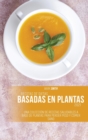 Recetas de dietas basadas en plantas 2021 : Una Coleccion de Recetas Saludables a Base de Plantas para Perder Peso y Comer Sano - Book