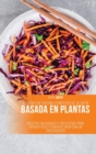 El Libro de Cocina Completa de la Dieta Basada en Plantas : Recetas Saludables y Deliciosas para Perder Peso y Sentirse Bien con un Presupuesto - Book