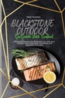 Blackstone Outdoor Gas Griddle Bible Cookbook : Standout Recipes for Beginners to wow your Friends, From Baking to Red Meat and Appetizers Recipes - Book