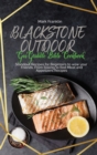 Blackstone Outdoor Gas Griddle Bible Cookbook : Standout Recipes for Beginners to wow your Friends, From Baking to Red Meat and Appetizers Recipes - Book