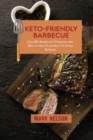 Keto-Friendly Barbecue : Easy BBQ Recipes for Pitmasters who Want to Stay Fit and Burn Fat Eating Barbecue - Book
