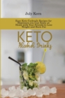 Keto Alcohol Drinks : Easy Keto Cocktails Recipes for Beginners you Can Enjoy at Home with Your Friends to Lose Weight and Burn Fat - Book