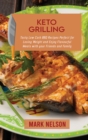 Keto Grilling : Tasty Low Carb BBQ Recipes Perfect for Losing Weight and Enjoy Flavourful Meals with your Friends and Family - Book