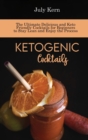 Ketogenic Cocktails : The Ultimate Delicious and Keto Friendly Cocktails for Beginners to Stay Lean and Enjoy the Process - Book