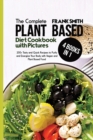 Plant Based Diet Cookbook with Pictures : 2 Books in 1: 100+ Tasty and Quick Recipes to Purify and Energize Your Body - Book