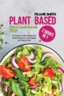 Plant Based Diet Cookbook 2021 : 2 Books in 1: A Collection of 100+ Healthy PlantBased Recipes for Losing Weight and Feeling Great - Book