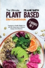 The Ultimate Plant Based Diet Cookbook : 3 Books in 1: Experience a Healthy Weight Loss with 150+ Quick, Easy & Delicious Recipes Full of Nutrients - Book