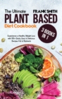 The Ultimate Plant Based Diet Cookbook : 3 Books in 1: Experience a Healthy Weight Loss with 150+ Quick, Easy & Delicious Recipes Full of Nutrients - Book