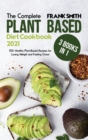 The Complete Plant Based Diet Cookbook 2021 : 3 Books in 1: 150+ Healthy Plant-Based Recipes for Losing Weight and Feeling Great - Book