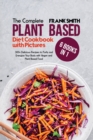 The Ultimate Plant Based Diet Cookbook with Pictures : 6 Books in 1: 300+ Delicious Recipes to Purify and Energize Your Body with Vegan and Plant Based Food - Book