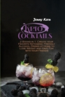 Keto Cocktails : 2 Books in 1: Create your Favorite Ketogenic Friendly Alcohol Drinks at Home to Lose Weight and Have Fun with your Friends - Book