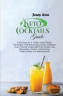 Keto Cocktails Guide : 2 Books in 1: Easy and Tasty Recipes for Keto Alcohol Drinks that Taste Even Better than the Original Ones, from Old Fashioned to Margarita - Book