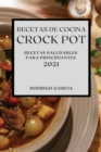 Recetas de Cocina Crock-Pot 2021 (Crock Pot Recipes Spanish Edition) : Recetas Saludables Para Principiantes - Book