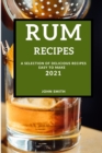 Rum Recipes 2021 : A Selection of Delicious Recipes Easy to Make - Book