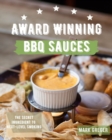 Award winning BBQ sauces : The secret ingredient the next-level smoking. - Book