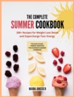 The complete SUMMER COOKBOOK : 200+ Recipes for Weight Loss Detox and Supercharge Your Energy - Book