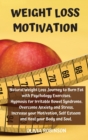 Weight Loss Motivation : Natural Weight Loss Journey to Burn Fat with Psychology Exercises. Hypnosis for Irritable Bowel Syndrome. Overcome Anxiety and Stress. Increase your Motivation, Self Esteem an - Book