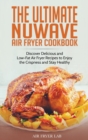 The Ultimate Nuwave Air Fryer Cookbook : Discover Delicious and Low-Fat Air Fryer Recipes to Enjoy the Crispness and Stay Healthy - Book
