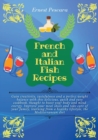 French and Italian Fish Recipes : Gain creativity, tastefulness and a perfect weight balance with this delicious, quick and easy cookbook, thought to boost your body and mind energy. Improve your meal - Book