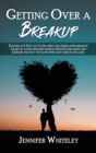 Getting Over a Breakup : 2 books in 1: Get out of the grief and stress after breakup. Learn to avoid mistakes made in previous relation and reframe the way you love with easy steps to follow - Book