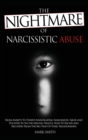 The Nightmare of Narcissistic Abuse : From Anxiety to Thrive. Invastigating Narcissistic Abuse and the Effects on the Mental Health. How to Escape and Recovery from the Big Trap of Toxic Relationships - Book