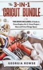 The 3-in-1 Cricut Bundle : This Book Includes: A Guide to Cricut Explore Air 2, Cricut Project Ideas and Cricut Design Space - Book