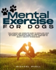 MENTAL EXERCISE FOR DOGS: THE COMPLETE G - Book