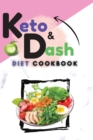 Keto & Dash Diet Cookbook : 2 Books in 1: Lose Weight and Reduce Inflammation with Quick and Tasty Recipes that Pratically Cook Themselves - Book