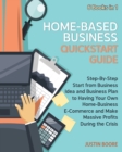 Home-Based Business QuickStart Guide [6 Books in 1] : Best Profitable Business Ideas to Find Freedom and Success at Home with Low-Budget and Low-Risk - Book