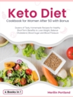 Keto Diet Cookbook for Women After 50 with Bonus : Dozens of Tasty Homemade Recipes for Healthy Short-Term Benefits to Lose Weight, Balance Cholesterol, Blood Sugar and Blood Pressure - Book