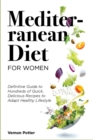 Mediterranean Diet for Women : Definitive Guide to Hundreds of Quick, Delicious Recipes to Adapt Healthy Lifestyle - Book
