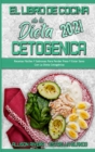 El Libro De Cocina De La Dieta Cetogenica 2021 : Recetas Faciles Y Sabrosas Para Perder Peso Y Estar Sano Con La Dieta Cetogenica (Keto Diet Cookbook 2021) (Spanish Version) - Book