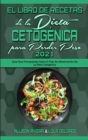 El Libro De Recetas De La Dieta Cetogenica Para Perder Peso 2021 : Guia Para Principiantes Sobre El Plan De Alimentacion De La Dieta Cetogenica (Keto Diet Cookbook for Weight Loss 2021) (Spanish Versi - Book