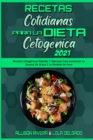 Recetas Cotidianas Para La Dieta Cetogenica 2021 : Recetas Cetogenicas Rapidas Y Sabrosas Para Aumentar La Quema De Grasa Y La Perdida De Peso (Keto Diet Everyday Recipes 2021) (Spanish Version) - Book