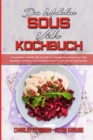 Das Muhelose Sous Vide Kochbuch : Erstaunlicher Leitfaden Mit Schnellen Und Budgetfreundlichen Sous Vide Rezepten. Leichteres Und Gesunderes Essen Fur Ihre Familie Und Freunde (The Effortless Sous Vid - Book