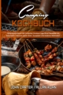 Camping-Kochbuch : Camping-Kochbuch Mit Einfachen Outdoor-Lagerfeuer-Rezepten Fur Jedermann. Inklusive Dutch Oven, Gusseisen Und Anderen Methoden! (Camping Cookbook) (German Version) - Book