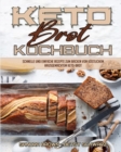Keto-Brot-Kochbuch : Schnelle Und Einfache Rezepte Zum Backen Von Koestlichem Hausgemachtem Keto-Brot (Keto Bread Cookbook) (German Version) - Book