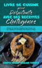 Livre De Cuisine Pour Debutants Avec Des Recettes Chetogenes : Recettes De Gaufres Cetogenes Sans Gluten, Faciles, Rapides Et Irresistibles Pour Perdre Du Poids (Keto Chaffle Recipes Cookbook for Begi - Book